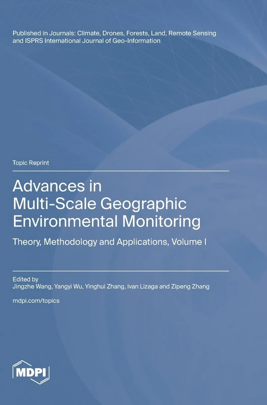 Advances in Multi-Scale Geographic Environmental Monitoring: Theory, Methodology and Applications Volume I