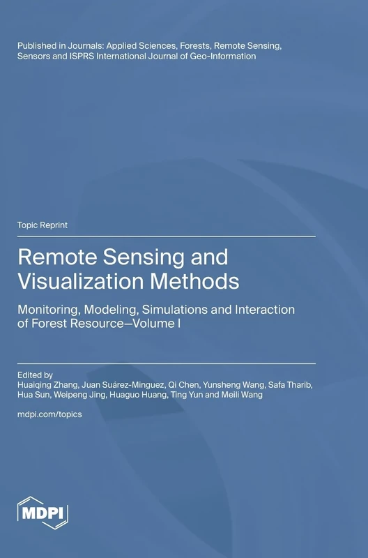Remote Sensing and Visualization Methods: Monitoring, Modeling, Simulations and Interaction of Forest Resource Volume I