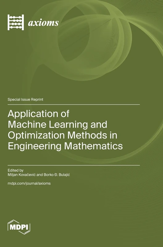 Application of Machine Learning and Optimization Methods in Engineering Mathematics
