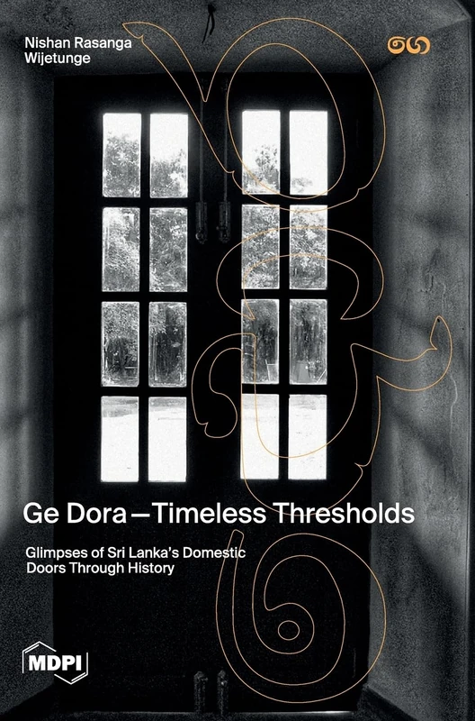 Ge Dora―Timeless Thresholds: Glimpses of Sri Lanka's Domestic Doors Through History - Image 1