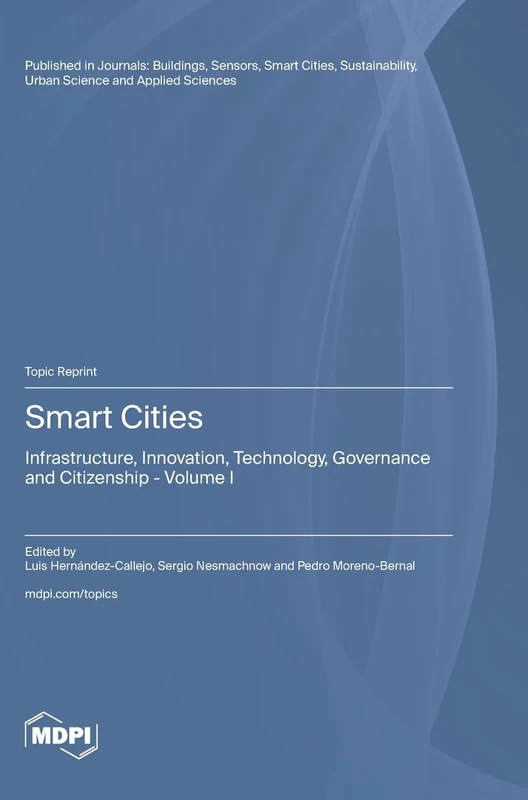 Smart Cities: Infrastructure, Innovation, Technology, Governance and Citizenship Volume I