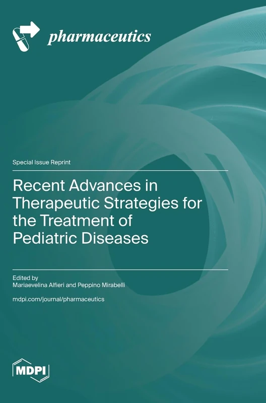 Recent Advances in Therapeutic Strategies for the Treatment of Pediatric Diseases
