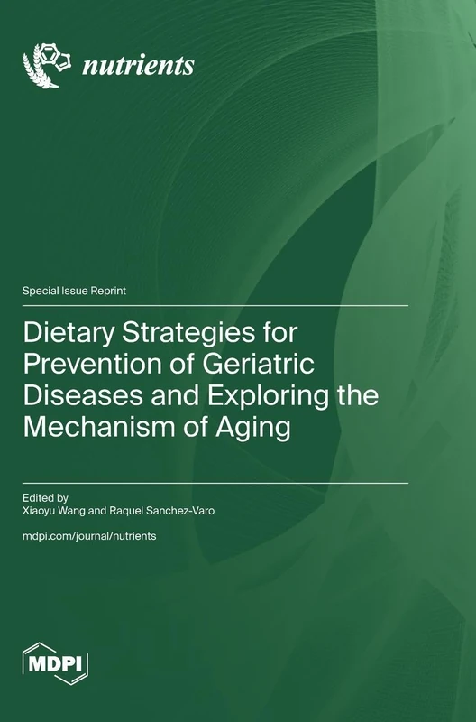 Dietary Strategies for Prevention of Geriatric Diseases and Exploring the Mechanism of Aging