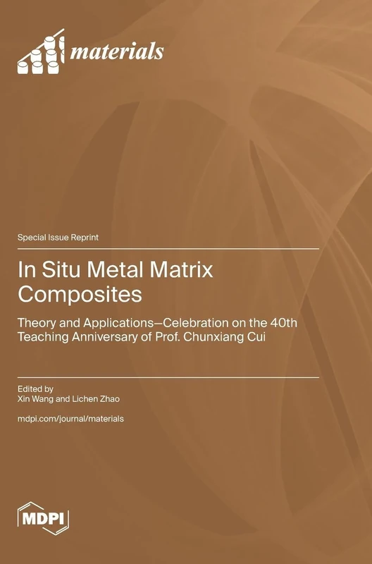 In Situ Metal Matrix Composites: Theory and Applications-Celebration on the 40th Teaching Anniversary of Prof. Chunxiang Cui - Image 1