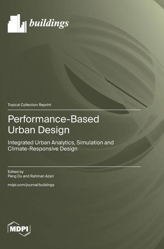 Performance-Based Urban Design: Integrated Urban Analytics, Simulation and Climate-Responsive Design - Image 1