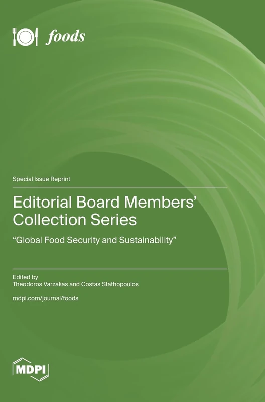 Editorial Board Members' Collection Series: "Global Food Security and Sustainability"