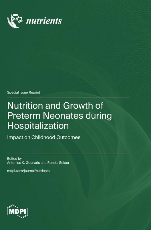 Nutrition and Growth of Preterm Neonates during Hospitalization: Impact on Childhood Outcomes