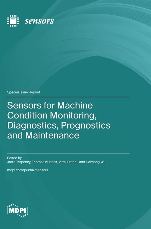 Sensors for Machine Condition Monitoring, Diagnostics, Prognostics and Maintenance
