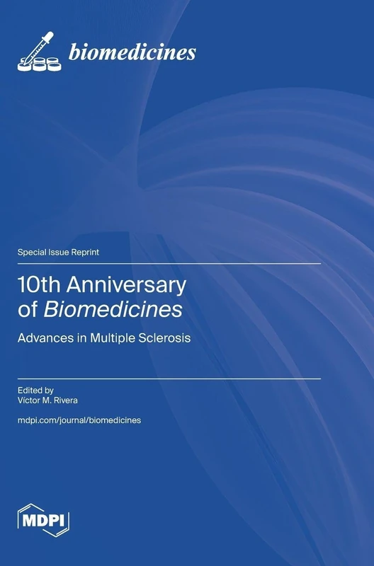10th Anniversary of Biomedicines: Advances in Multiple Sclerosis