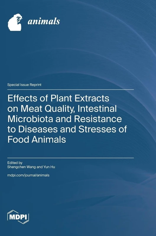 Effects of Plant Extracts on Meat Quality, Intestinal Microbiota and Resistance to Diseases and Stresses of Food Animals