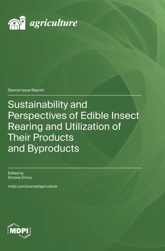 Sustainability and Perspectives of Edible Insect Rearing and Utilization of Their Products and Byproducts