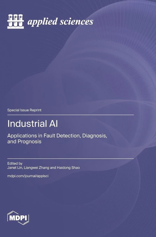 Industrial AI: Applications in Fault Detection, Diagnosis, and Prognosis
