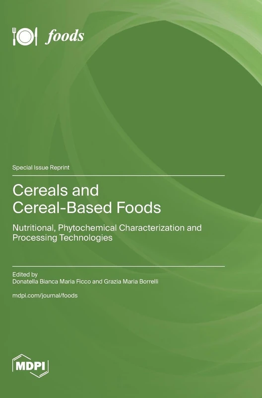 Cereals and Cereal-Based Foods: Nutritional, Phytochemical Characterization and Processing Technologies