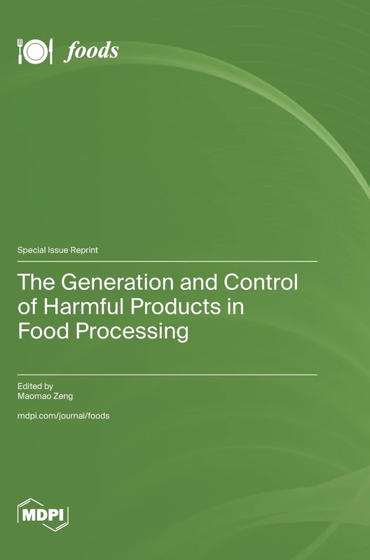 The Generation and Control of Harmful Products in Food Processing