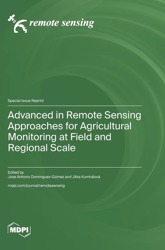Advanced in Remote Sensing Approaches for Agricultural Monitoring at Field and Regional Scale