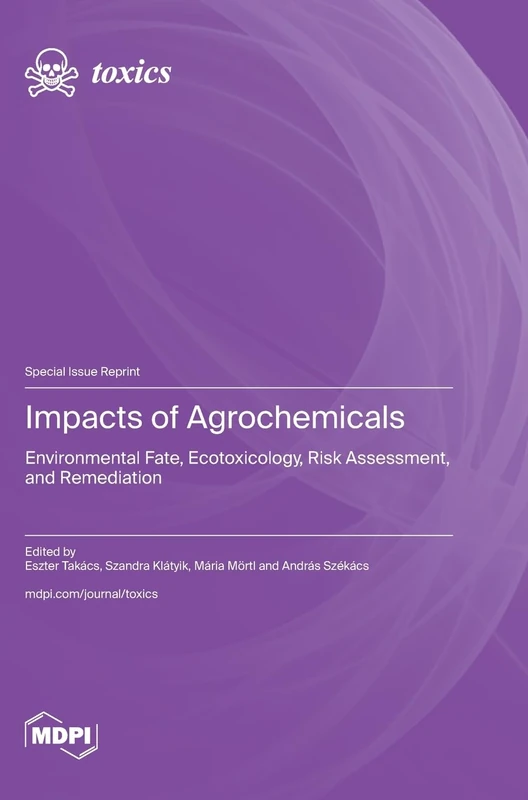 Impacts of Agrochemicals: Environmental Fate, Ecotoxicology, Risk Assessment, and Remediation