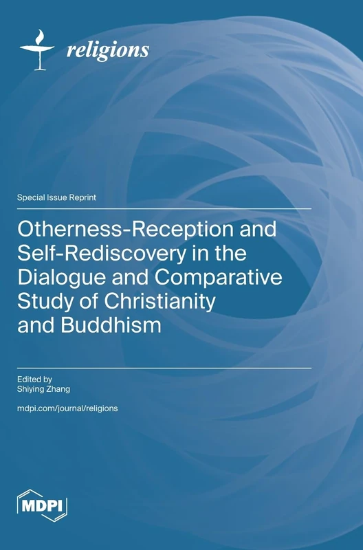 Otherness-Reception and Self-Rediscovery in the Dialogue and Comparative Study of Christianity and Buddhism