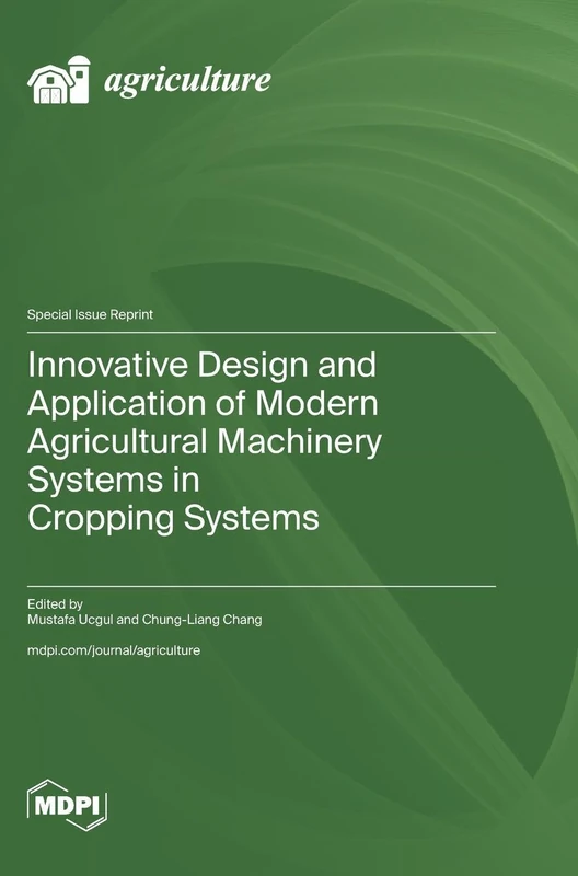 Innovative Design and Application of Modern Agricultural Machinery Systems in Cropping Systems