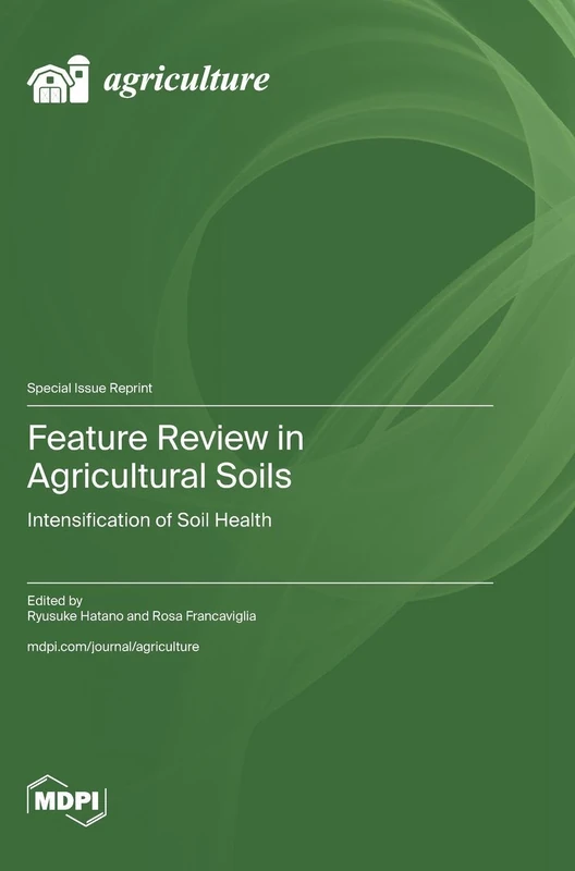 Feature Review in Agricultural Soils: Intensification of Soil Health