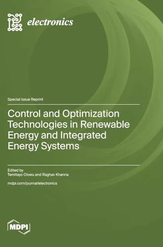 Control and Optimization Technologies in Renewable Energy and Integrated Energy Systems