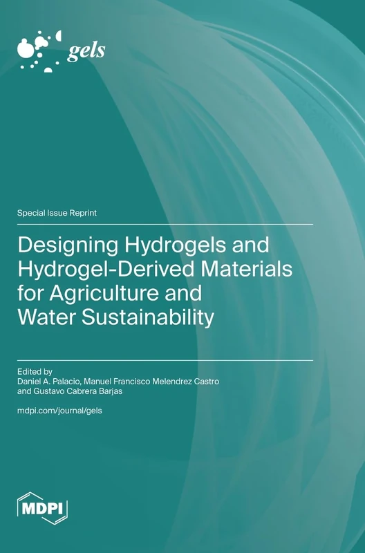 Designing Hydrogels and Hydrogel-Derived Materials for Agriculture and Water Sustainability