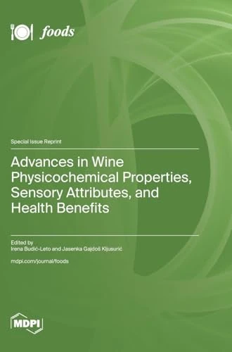 Advances in Wine Physicochemical Properties, Sensory Attributes, and Health Benefits