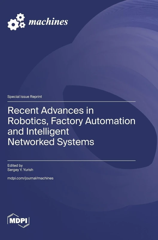 Recent Advances in Robotics, Factory Automation and Intelligent Networked Systems
