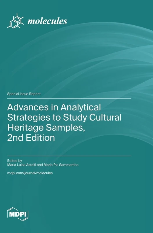 Advances in Analytical Strategies to Study Cultural Heritage Samples, 2nd Edition