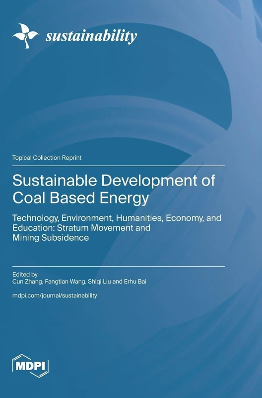 Sustainable Development of Coal Based Energy: Technology, Environment, Humanities, Economy, and Education: Stratum Movement and Mining Subsidence - Image 1
