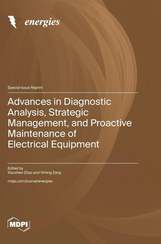 Advances in Diagnostic Analysis, Strategic Management, and Proactive Maintenance of Electrical Equipment