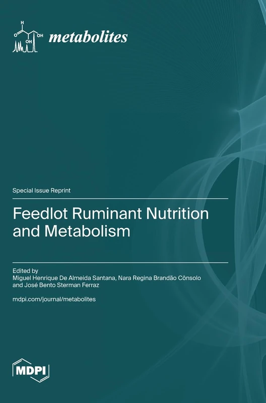 Feedlot Ruminant Nutrition and Metabolism