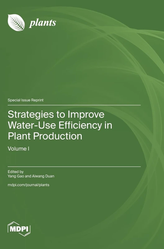 Strategies to Improve Water-Use Efficiency in Plant Production: Volume I