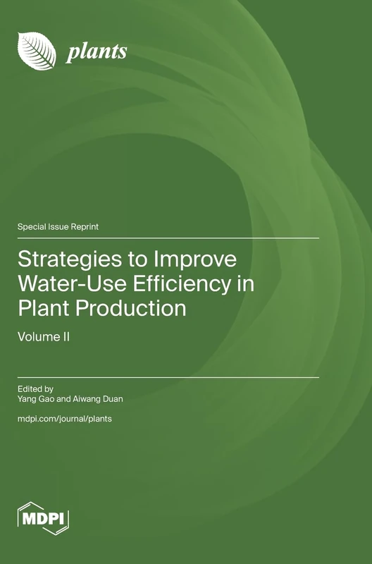 Strategies to Improve Water-Use Efficiency in Plant Production: Volume II