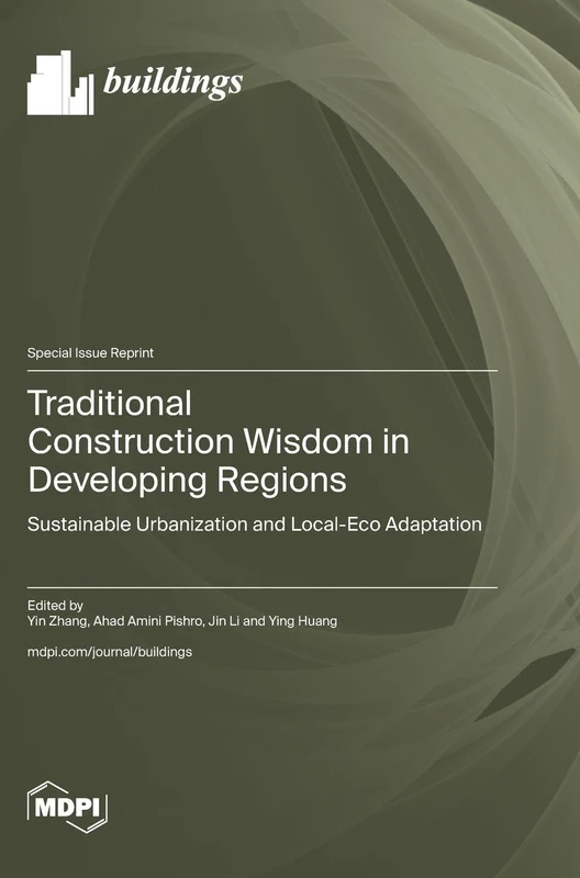 Traditional Construction Wisdom in Developing Regions: Sustainable Urbanization and Local-Eco Adaptation