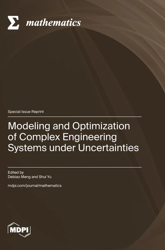 Modeling and Optimization of Complex Engineering Systems under Uncertainties