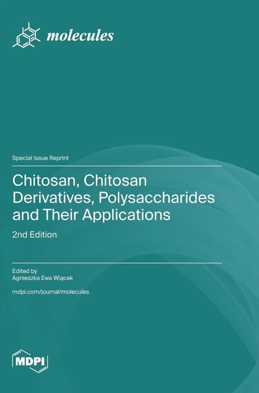 Chitosan, Chitosan Derivatives, Polysaccharides and Their Applications: 2nd Edition