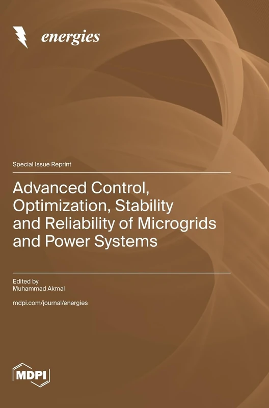 Advanced Control, Optimization, Stability and Reliability of Microgrids and Power Systems