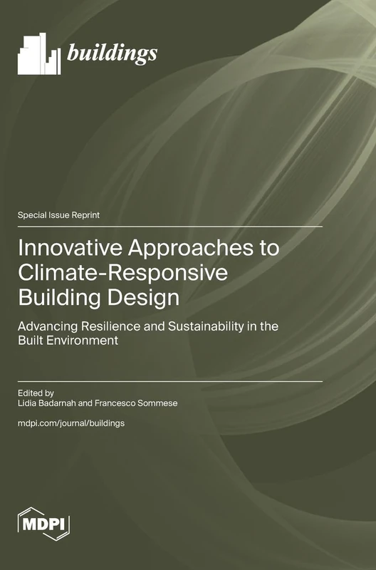 Innovative Approaches to Climate-Responsive Building Design: Advancing Resilience and Sustainability in the Built Environment