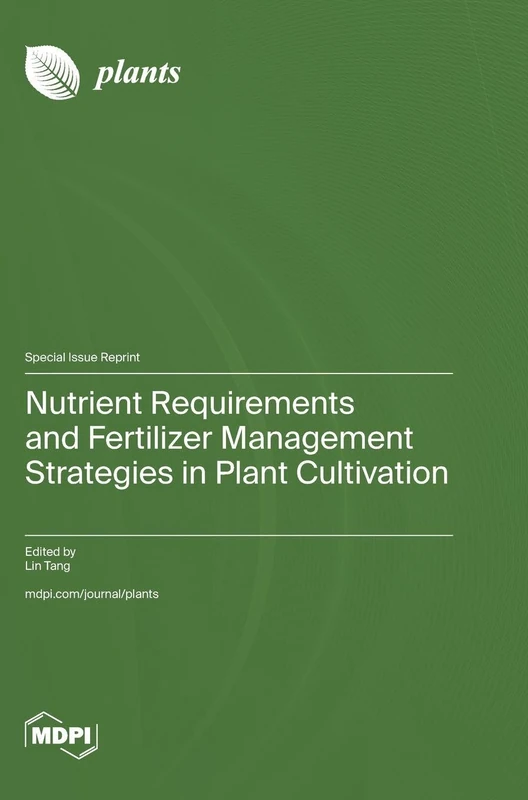 Nutrient Requirements and Fertilizer Management Strategies in Plant Cultivation