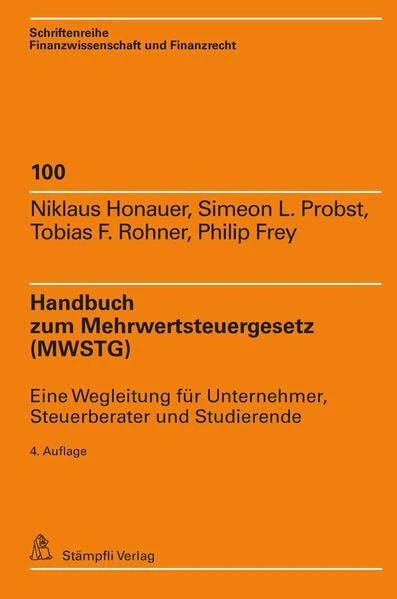 Handbuch zum Mehrwertsteuergesetz (MWSTG): Eine Wegleitung für Unternehmer, Steuerberater und Studierende