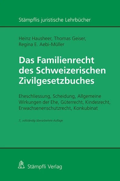 Das Familienrecht des Schweizerischen Zivilgesetzbuches: Eheschliessung, Scheidung, Allgemeine Wirkungen der Ehe, Güterrecht, Kindesrecht, Erwachsenenschutzrecht, Konkubinat