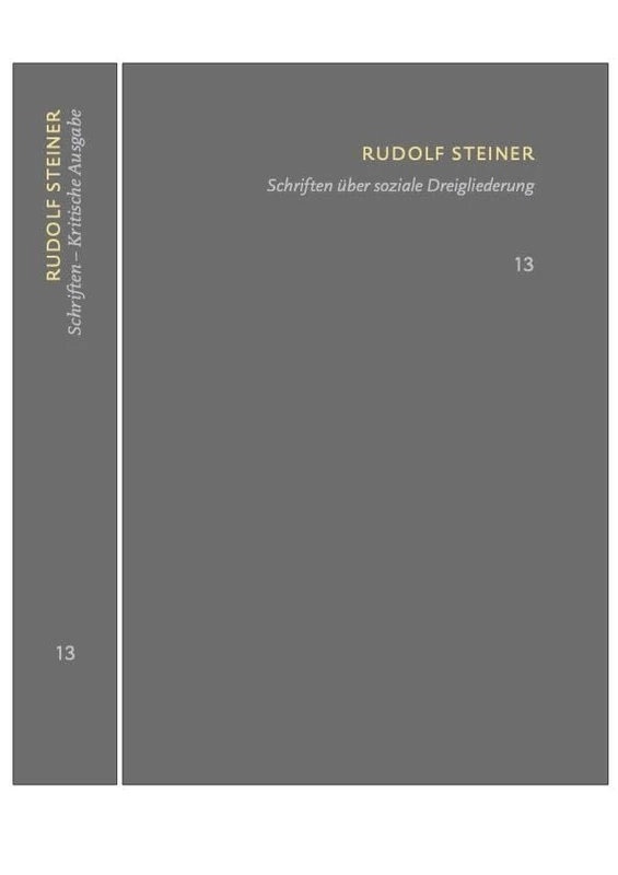 Schriften über soziale Dreigliederung. Die Kernpunkte der sozialen Frage - In Ausführung der Dreigliederung des sozialen Organismus.: Schriften - Kritische Ausgabe (SKA), Bd. 13 - Image 1
