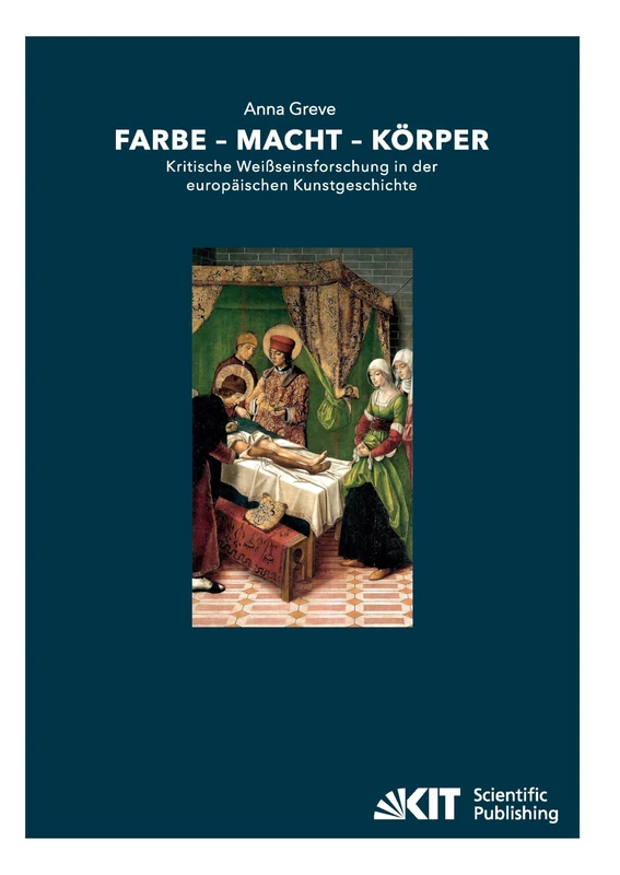 Farbe - Macht - Körper : Kritische Weißseinsforschung in der europäischen Kunstgeschichte