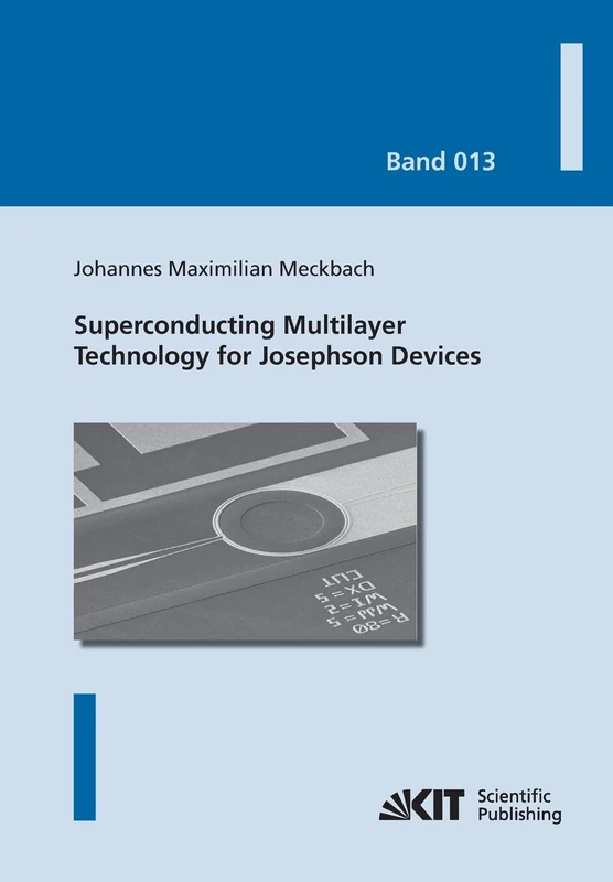 Superconducting Multilayer Technology for Josephson Devices : Technology, Engineering, Physics, Applications (Karlsruher Schriftenreihe zur ... M. Noe, Prof. Dr. rer. nat. M. Siegel)