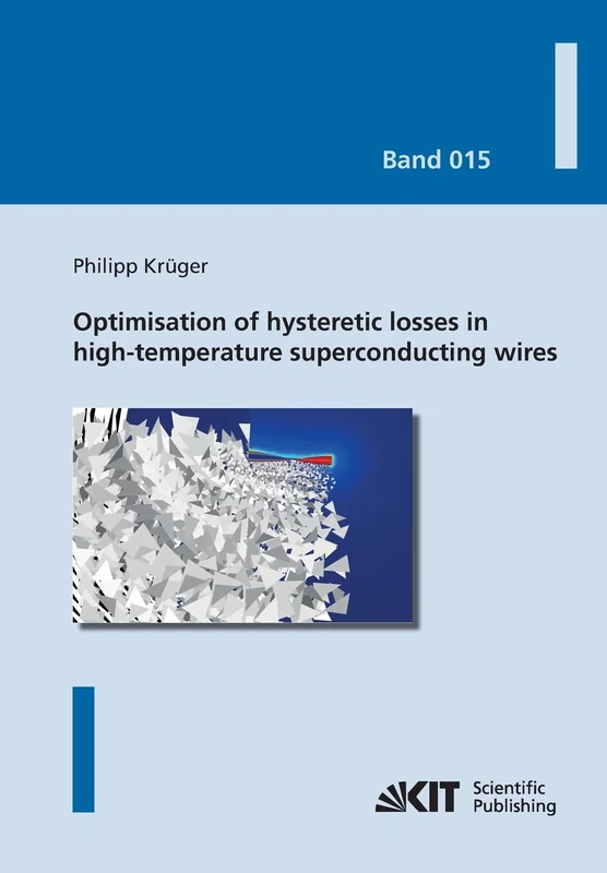 Optimisation of hysteretic losses in high-temperature superconducting wires (Karlsruher Schriftenreihe zur Supraleitung)