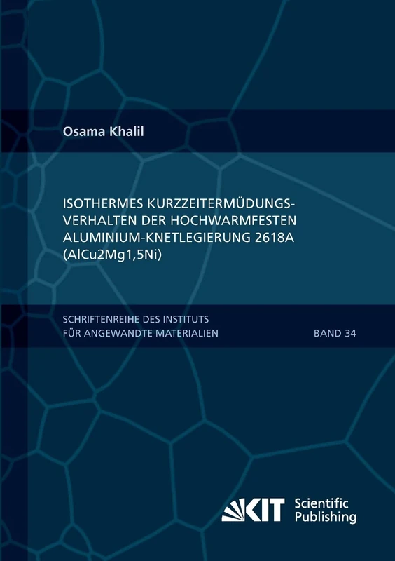 Isothermes Kurzzeitermuedungsverhalten der hoch-warmfesten Aluminium-Knetlegierung 2618A (AlCu2Mg1,5Ni)