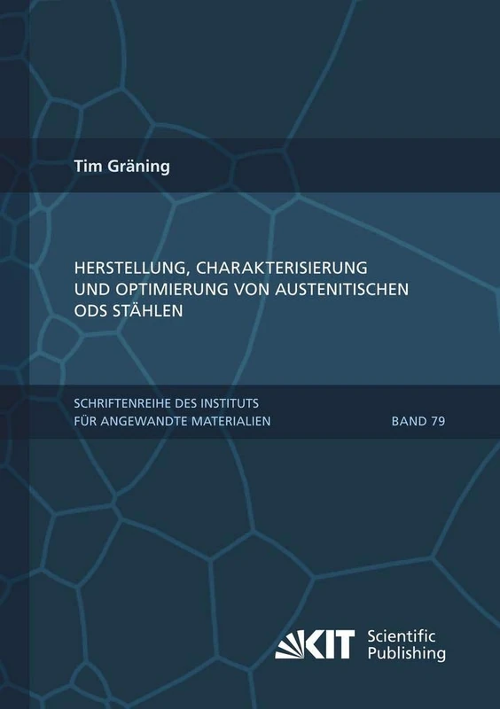 Herstellung, Charakterisierung und Optimierung von austenitischen ODS Stählen