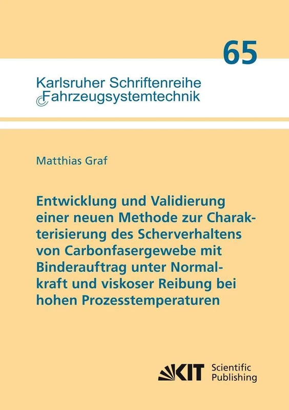 Entwicklung und Validierung einer neuen Methode zur Charakterisierung des Scherverhaltens von Carbonfasergewebe mit Binderauftrag unter Normalkraft und viskoser Reibung bei hohen Prozesstemperaturen - Image 1