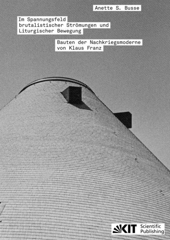 Im Spannungsfeld brutalistischer Strömungen und Liturgischer Bewegung - Bauten der Nachkriegsmoderne von Klaus Franz - Image 1