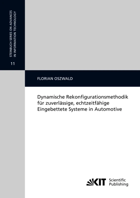 Dynamische Rekonfigurationsmethodik für zuverlässige, echtzeitfähige Eingebettete Systeme in Automotive (Steinbuch Series on Advances in Information Technology)